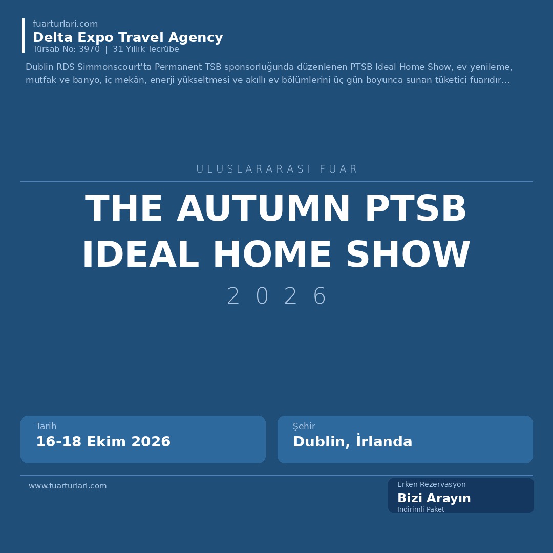 The Autumn PTSB Ideal Home Show 2026 - Fuar Salonu