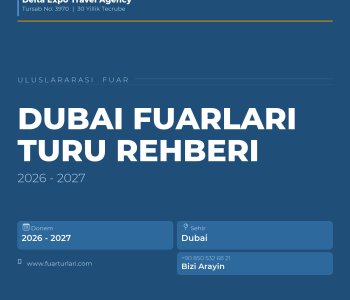 Dubai Fuarlari Rehberi 2026-2027 — Sektore Gore Fuar ve Katilim Kilavuzu