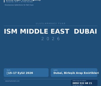 ISM Middle East Dubai 2026'ın Stratejik Önemi: Global Sektördeki Konumu